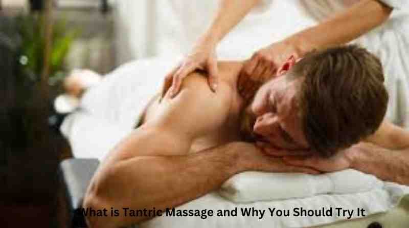 What is Tantric Massage and Why You Should Try It