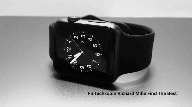 Fintechzoom Richard Mille Find The Best Find The Best: Your Ultimate Guide to Luxury Watches